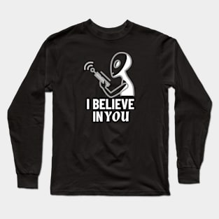 I Believe in You Alien Long Sleeve T-Shirt